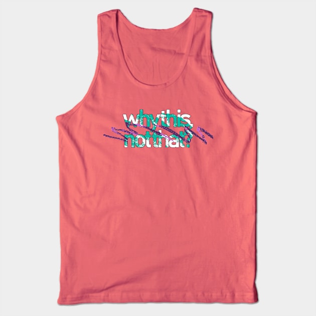 WTNT Jazzy Light Tank Top by WhyThisNotThat